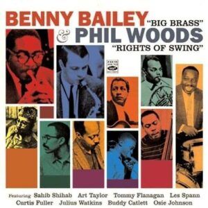 Big Brass / Rights of Swing; The Candid Recordings - Benny Bailey & Phil Woods