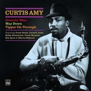 Groovin Blue / Way Down / Tippin' on Through - Curtis Amy