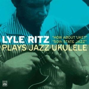 Lyle Ritz Plays Jazz Ukulele