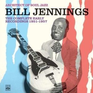 Architect Of Soul Jazz: The Complete Early Recordings 1951-1957 - Bill Jennings