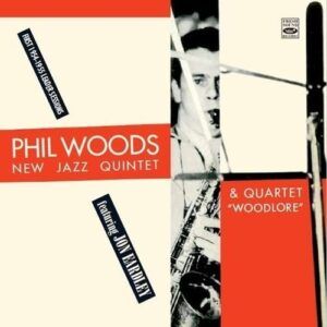 Phil Woods New Jazz Quintet & Quartet "Woodlore"