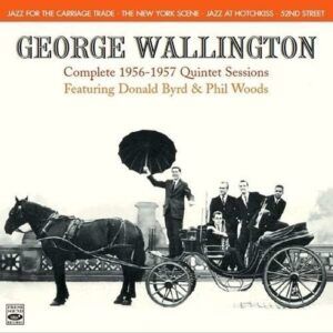 Complete 1956-1957 Quintet Sessions  - George Wallington