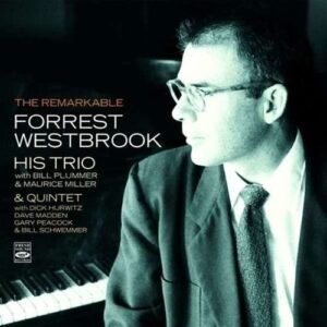 The Remarkable Forrest Westbrook: His Trio & Quintet