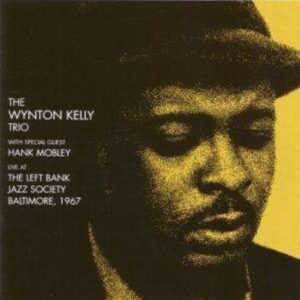 Live At The Left Bank '67 - Wynton Kelly Trio