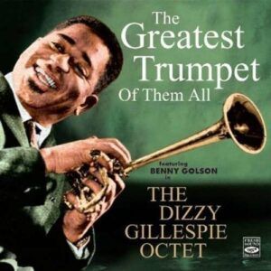 The Greatest Trumpet of Them All - Dizzy Gillespie