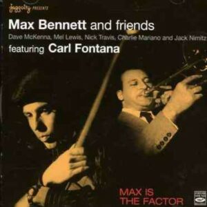 Max Is The Factor - Max Bennett & Friends