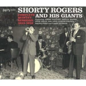 Complete Quintet Sessions - Shorty Rogers & His Giants