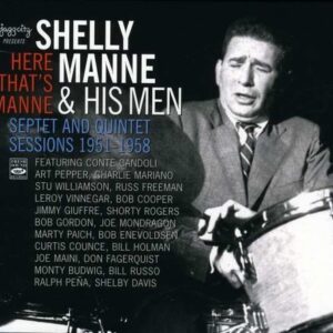 Septet And Quintet Sessions: Here´s That Manne - Shelly Manne & His Men
