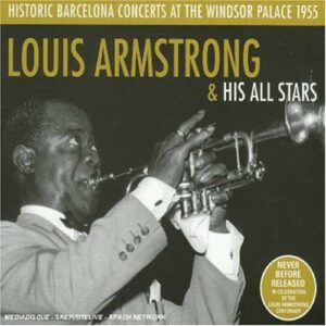 Historic Barcelona Concerts At The Windsor Palace 1955 - Louis Armstrong & His All Stars
