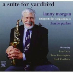A Suite For Yardbird - Lanny Morgan Quartet