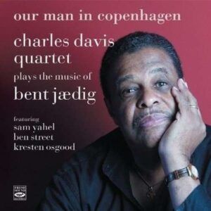 Charles Davis Quartet Plays the Music of Bent Jædig