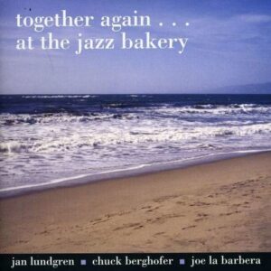 Together Again...At The Jazz Bakery - Jan Lundgren Trio