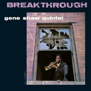 Breakthrough - Gene Shaw Quintet