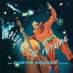 Exploring The Future - Curtis Counce Quintet