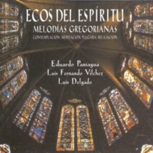 Ecos Del Espiritu Gregorian Chant - Eduardo Paniagua