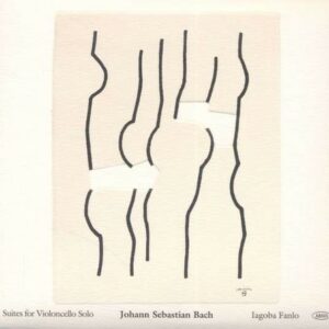 Johann Sebastian Bach: Suites For Violoncello Solo - Iagoba Fanlo