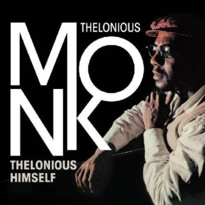 Thelonious Himself / Portrait Of An Ermite: T.Monk In Paris - Thelonious Monk