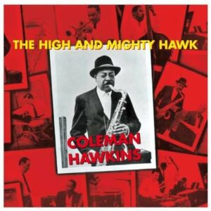 High And Mighty Hawk - Coleman Hawkins