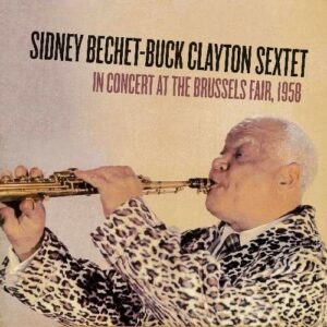 In Concert At The Brussels Fair 1958 - Sidney Bechet & Buck Clayton