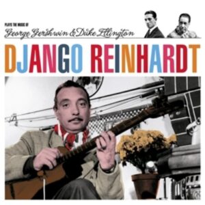 Plays George Gershwin & Duke Ellington - Django Reinhardt