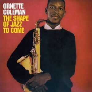 Shape Of Jazz To Come - Ornette Coleman