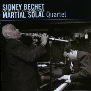 Complete Recordings - Sidney Bechet & Martial Solal