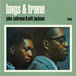 Bags & Trane - John Coltrane & Milt Jackson