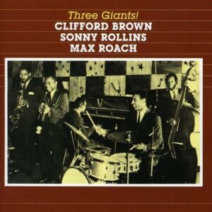 Three Giants - Clifford Brown