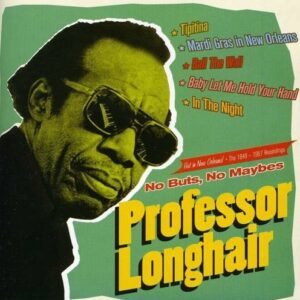 No Buts, No Maybe's - Professor Longhair