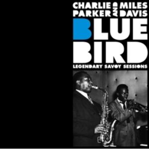 Bluebird - Legendary Savoy Sessions - Charlie Parker