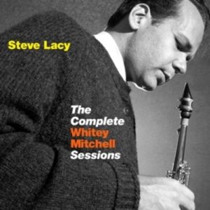 Complete Whitley Mitchell Sessions - Steve Lacy
