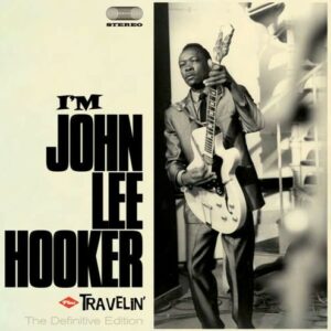 I Am / Travelin - John Lee Hooker