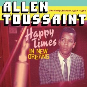 Happy Times In New Orleans - Allen Toussaint
