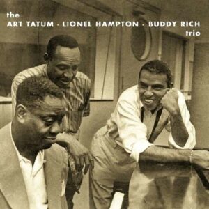 The Art Tatum - Lionel Hampton - Buddy Rich Trio