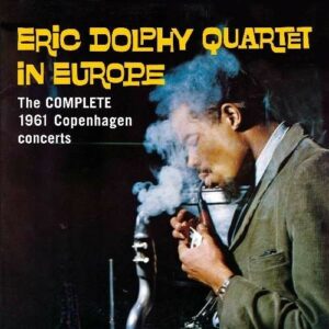 Quartet in Europe - Complete 1961 Copenhagen Concerts - Eric Dolphy Quartet