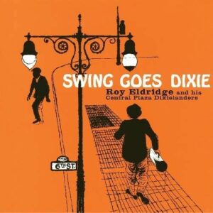 Swing Goes Dixie - Roy Eldridge