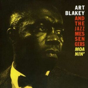 Moanin' - Art Blakey & The Jazz Messengers
