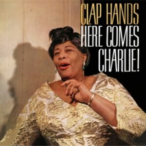 Clap Hands, Here Comes Charlie! - Ella Fitzgerald