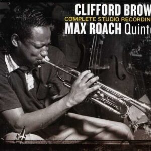Complete Studio Recordings - Clifford Brown Quintet