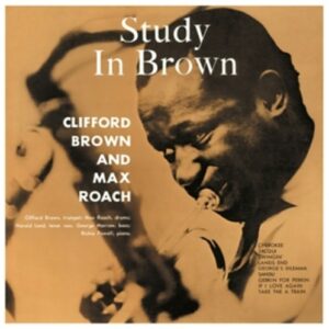 Study In Brown - Clifford Brown Quintet