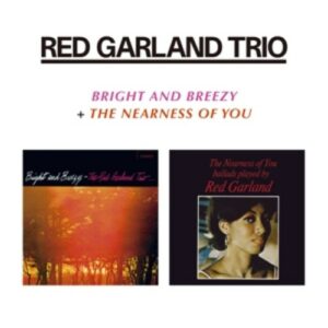 Bright & Breezy / The Nearness of You - Red Garland Trio
