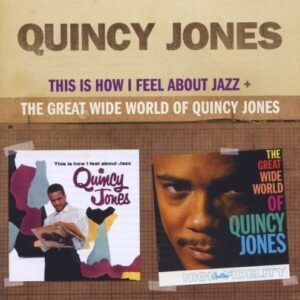 This Is How I Feel About Jazz / The Great Wide World Of Quincy Jones - Quincy Jones