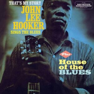 That's My Story / House Of The Blues - John Lee Hooker