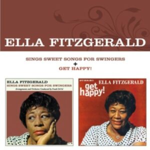 Sings Sweet Songs for Swingers + Get Happy! - Ella Fitzgerald