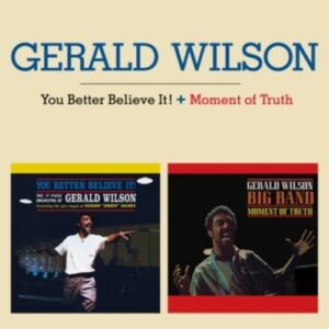 You Better Believe It! / Moment Of Truth - Gerald Wilson