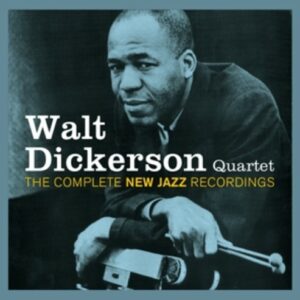 The Complete New Jazz Recordings  - Walt Dickerson Quartet