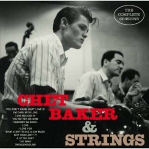 Chet Baker & Strings: Complete Sessions