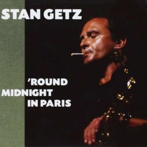 Round Midnight In Paris - Stan Getz