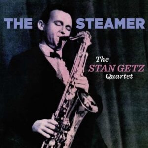 Steamer - Stan Getz Quartet
