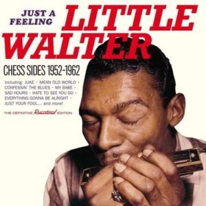 Just A Feeling / Chess Sides 1952-1962 - Little Walter